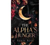 Renee Rose The Alpha's Hunger (Tascabile)