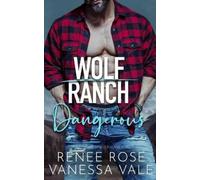 Renee Rose Vanessa Vale Dangerous (Wolf Ranch) (Book)