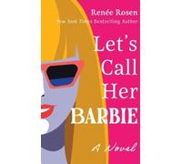 Renée Rosen Let's Call Her Barbie (Tascabile)