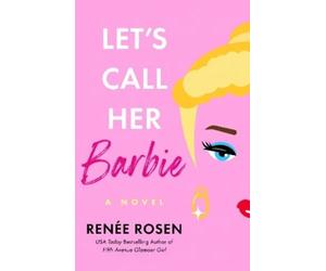 Renee Rosen Let's Call Her Barbie (Tascabile)
