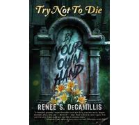 Renee S Decamillis Try Not to Die (Tascabile) Try Not to Die