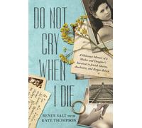 Renee Salt Kate Thompson Do Not Cry When I Die (Tascabile)