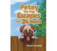 Renee Servello Petey The Pug Escapes for 24 Hours (Tascabile)