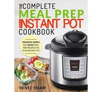 Renee Shaw Meal Prep Instant Pot Cookbook (Tascabile)