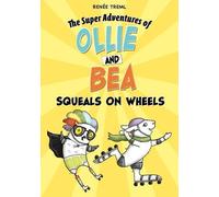Renée Treml Squeals on Wheels (Tascabile) Super Adventures of Ollie and Bea
