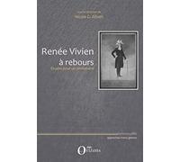 RENEE VIVIEN A REBOURS: Etudes pour un centenaire