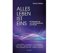 Renée Weber Alles Leben ist eins: Die Begegnung von Quantenphysik un (Tascabile)