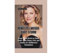 RENÉE ZELLWEGER-QUIET STORM: From Texas Roots to Oscar Gold-The Grace, Grit, and Genius of a Hollywood Chameleon