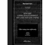 Reneenian: The Organized Note-Taker: Coding Methods for Taking Notes and Writing a Novel