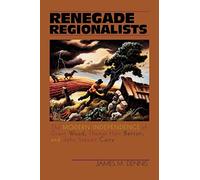Renegade Regionalists: The Modern Independence of Grant Wood, Thomas Hart Benton, and John Steuart Curry