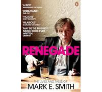 Renegade: The Lives and Tales of Mark E. Smith BROOMFIELD