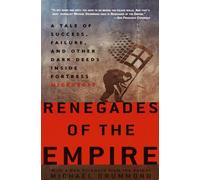 Renegades of the Empire: A Tale of Success, Failure, and Other Dark Deeds Inside Fortress Microsoft