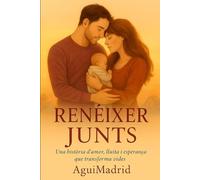 RENÉIXER JUNTS: Una historia d'amor, lluita i esperança que transforma vides