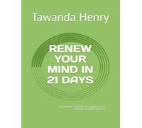 RENEW YOUR MIND IN 21 DAYS: EMPOWERING THE MIND TO THINK LIKE GOD - BUILDING A WINNING MINDSET