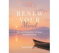 Renew Your Mind: The spiritual power of inner transformation