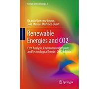 Renewable Energies and CO2 2012: Cost Analysis, Environmental Impacts and Technological Trends: Cost Analysis, Environmental Impacts and Technological Trends- 2012 Edition: 3