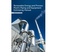 Renewable Energy and Process Plant's Piping and Equipment Estimating Manual