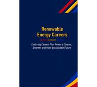 Renewable Energy Careers: Exploring Careers That Power a Cleaner, Smarter, and More Sustainable Future