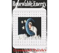 Renewable Energy Crossword Puzzle Book: Puzzles that Power Your Knowledge. Discover Sustainable Energy Concepts, One Clue at a Time. Fun, facts, and ... your way to a brighter future!
