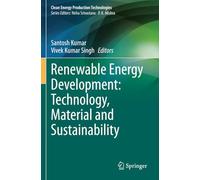 Renewable Energy Development: Technology, Material and Sustainability (Clean Energy Production Technologies)