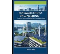 Renewable Energy Engineering: Powering Tomorrow, Engineering a Sustainable World