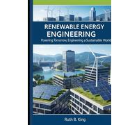 Renewable Energy Engineering: Powering Tomorrow, Engineering a Sustainable World