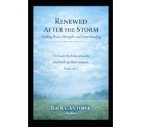 RENEWED AFTER THE STORM: FINDING PEACE, STRENGTH, AND INNER HEALING