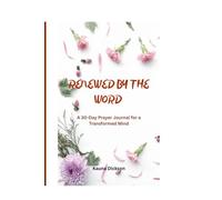 Renewed By The Word: A 30-Day Prayer Journal for a Transformed Mind