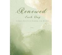 Renewed Each Day: A Daily Devotion Planner for Women: A Prayer and Reflection Journal for Spiritual Renewal and Fresh Starts