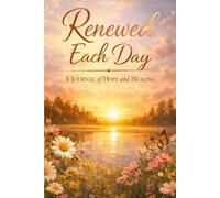 Renewed Each Day: A Journal of Hope and Healing