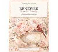 Renewed: Grace Over Yesterday: A KJV Scripture Coloring Book and Reflection Journal for Women Embracing Grace and New Beginnings