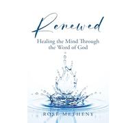 Renewed: Healing the Mind Through the Word of God