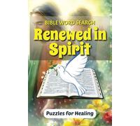 Renewed in Spirit by the Healing Bible Word Search Puzzle Book: Inspirational Puzzles Featuring Bible Verses on Healing, Renewal, and Faith