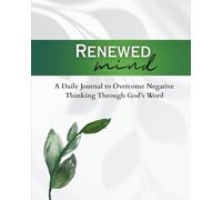 Renewed Mind: A Daily Journal to Overcome Negative Thinking Through God's Word