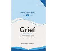 Renewed Mind Series - Grief: A 30 Day Devotional Journey Through Loss, Grief, and Healing