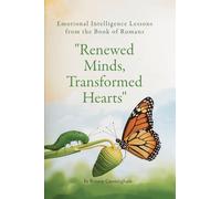 Renewed Minds, Transformed Hearts: Emotional Intelligence: From the Book of Romans