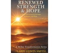 Renewed Strength & Hope: A 30-Day Devotional for Strength, Resilience, and Hope
