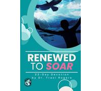 Renewed to Soar: The work has begun. Now let your heart take flight.