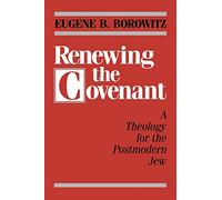 Renewing the Covenant: A Theology for the Postmodern Jew