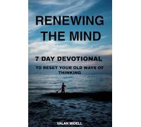 RENEWING THE MIND: 7 DAY DEVOTIONAL: TO RESET YOUR OLD WAYS OF THINKING