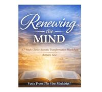 Renewing The Mind: A Christ-Centered Workbook for Lasting Transformation (Rooted in Romans 12:2)