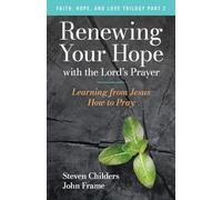 Renewing Your Hope with the Lord's Prayer: Learning from Jesus How to Pray