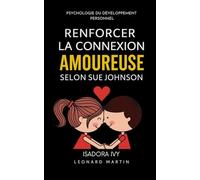 Renforcer la connexion amoureuse selon Sue Johnson
