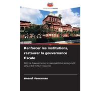 Renforcer les institutions, restaurer la gouvernance fiscale: Réforme du gouvernement et responsabilité du secteur public dans un État riche en ressources