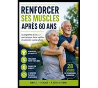 Renforcer ses muscles après 60 ans: 28 jours pour retrouver force, équilibre et autonomie à votre rythme.