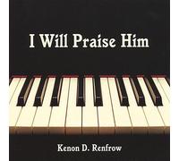 Renfrow Kenon D. - I Will Praise Him