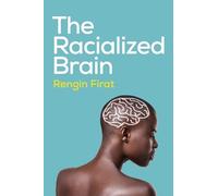 Rengin Firat The Racialized Brain (Tascabile)