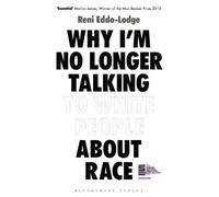 Reni Eddo-Lodge Why I’m No Longer Talking to White People Abo (Copertina rigida)