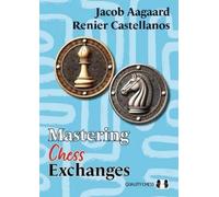 Renier Castellanos Jacob Aagaard Mastering Chess Exchanges (Tascabile)