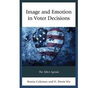 Renita Coleman Denis Wu Image and Emotion in Voter Decisions (Tascabile)